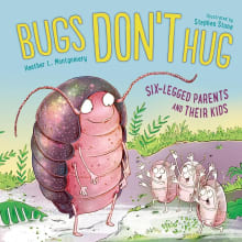 Book cover of Bugs Don't Hug: Six-Legged Parents and Their Kids
