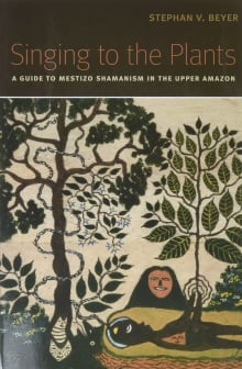 Book cover of Singing to the Plants: A Guide to Mestizo Shamanism in the Upper Amazon