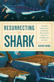 Book cover of Resurrecting the Shark: A Scientific Obsession and the Mavericks Who Solved the Mystery of a 270-Million-Year-Old Fossil