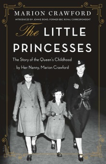 Book cover of The Little Princesses: The Story of the Queen's Childhood by Her Nanny, Marion Crawford