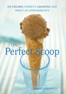 Book cover of The Perfect Scoop: 200 Recipes for Ice Creams, Sorbets, Gelatos, Granitas, and Sweet Accompaniments