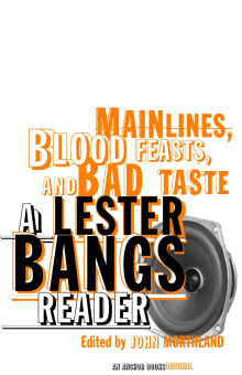 Book cover of Main Lines, Blood Feasts, and Bad Taste: A Lester Bangs Reader