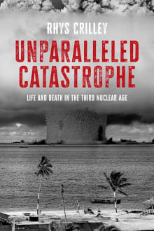 Book cover of Unparalleled Catastrophe: Life and Death in the Third Nuclear Age