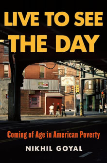 Book cover of Live to See the Day: Coming of Age in American Poverty