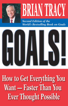 Book cover of Goals! How to Get Everything You Want - Faster Than You Ever Thought Possible