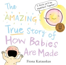 Book cover of The Amazing True Story of How Babies Are Made