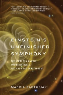 Book cover of Einstein's Unfinished Symphony: The Story of a Gamble, Two Black Holes, and a New Age of Astronomy