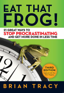 Book cover of Eat That Frog! 21 Great Ways to Stop Procrastinating and Get More Done in Less Time