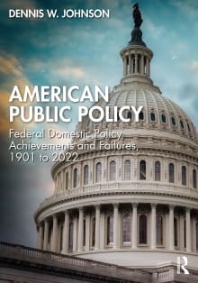 Book cover of American Public Policy: Federal Domestic Policy Achievements and Failures, 1901 to 2022