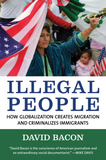 Book cover of Illegal People: How Globalization Creates Migration and Criminalizes Immigrants