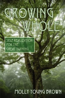 Book cover of Growing Whole: Self-Realization for the Great Turning