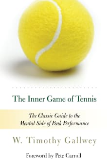 Book cover of The Inner Game of Tennis: The Classic Guide to the Mental Side of Peak Performance