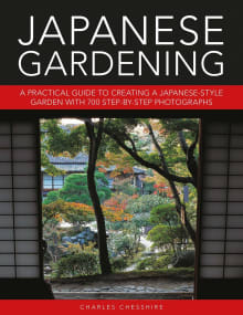 Book cover of Japanese Gardening: A Practical Guide to Creating a Japanese-Style Garden with 700 Step-By-Step Photographs