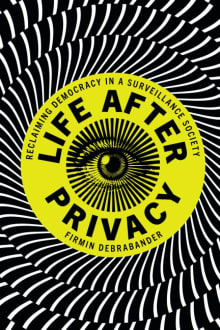 Book cover of Life After Privacy: Reclaiming Democracy in a Surveillance Society
