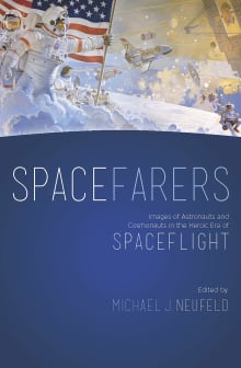 Book cover of Spacefarers: Images of Astronauts and Cosmonauts in the Heroic Era of Spaceflight