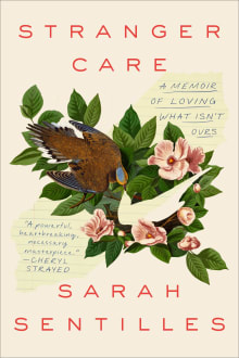 Book cover of Stranger Care: A Memoir of Loving What Isn't Ours