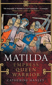 Book cover of Matilda: Empress, Queen, Warrior