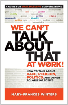 Book cover of We Can't Talk about That at Work! How to Talk about Race, Religion, Politics, and Other Polarizing Topics