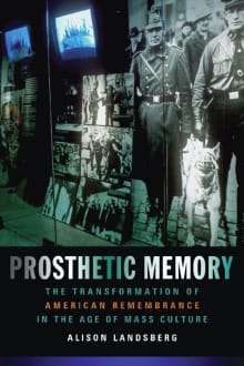 Book cover of Prosthetic Memory: The Transformation of American Remembrance in the Age of Mass Culture