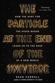 Book cover of The Particle at the End of the Universe: How the Hunt for the Higgs Boson Leads Us to the Edge of a New World