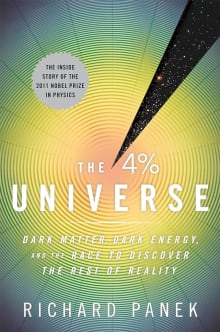 Book cover of The 4 Percent Universe: Dark Matter, Dark Energy, and the Race to Discover the Rest of Reality