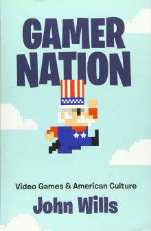 Book cover of Gamer Nation: Video Games and American Culture