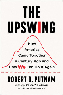 Book cover of The Upswing: How America Came Together a Century Ago and How We Can Do It