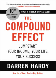 Book cover of The Compound Effect:  Jumpstart Your Income, Your Life, Your Success