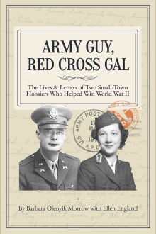 Book cover of Army Guy, Red Cross Gal: The Lives & Letters of Two Small-Town Hoosiers Who Helped Win World War II