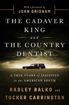 Book cover of The Cadaver King and the Country Dentist: A True Story of Injustice in the American South