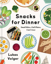 Book cover of Snacks for Dinner: Small Bites, Full Plates, Can't Lose