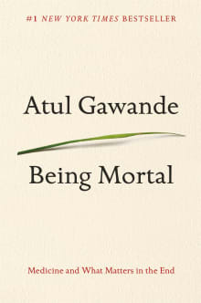 Book cover of Being Mortal: Medicine and What Matters in the End