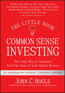 Book cover of The Little Book of Common Sense Investing: The Only Way to Guarantee Your Fair Share of Stock Market Returns