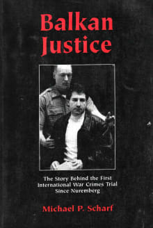Book cover of Balkan Justice: The Story Behind the First International War Crimes Trial Since Nuremberg