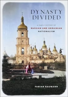 Book cover of Dynasty Divided: A Family History of Russian and Ukrainian Nationalism