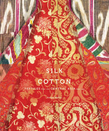 Book cover of Silk and Cotton: Textiles from the Central Asia that Was