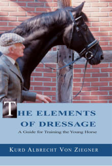Book cover of The Elements of Dressage: A Guide for Training the Young Horse