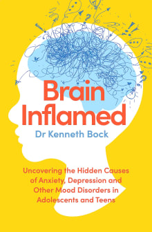 Book cover of Brain Inflamed: Uncovering the Hidden Causes of Anxiety, Depression, and Other Mood Disorders in Adolescents and Teens