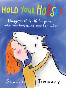 Book cover of Hold Your Horses: Nuggets of Truth for People Who Love Horses...No Matter What