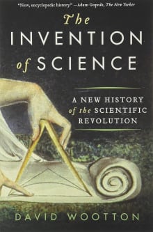 Book cover of The Invention of Science: A New History of the Scientific Revolution