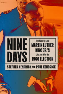 Book cover of Nine Days: The Race to Save Martin Luther King Jr.'s Life and Win the 1960 Election