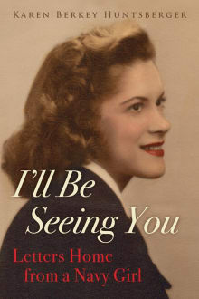 Book cover of I'll Be Seeing You: Letters Home from a Navy Girl