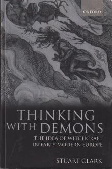 Book cover of Thinking with Demons: The Idea of Witchcraft in Early Modern Europe