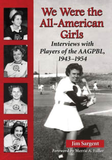 Book cover of We Were the All-American Girls: Interviews with Players of the AAGPBL, 1943-1954
