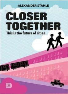 Book cover of Closer Together: This is the Future of Cities