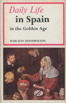 Book cover of Daily Life in Spain in the Golden Age