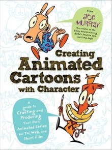 Book cover of Creating Animated Cartoons with Character: A Guide to Developing and Producing Your Own Series for TV, the Web, and Short Film