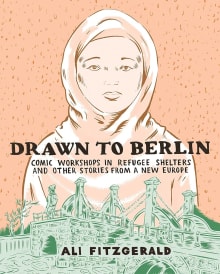 Book cover of Drawn to Berlin: Comics Workshops in Refugee Shelters and Other Stories from a New Europe