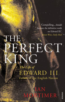 Book cover of The Perfect King: The Life of Edward III, Father of the English Nation