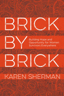 Book cover of Brick by Brick: Building Hope and Opportunity for Women Survivors Everywhere